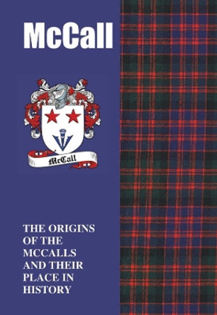 McCall: The Origins of the ﻿McCalls and Their Place in History by Iain Gray 9781852177652