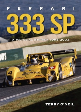 Ferrari 333 Sp: A Pictorial History, 1993-2003 by Terry O'Neil 9781854433053