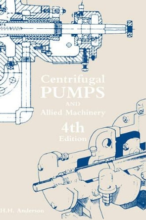 Centrifugal Pumps and Allied Machinery by H. H. Anderson 9781856172318