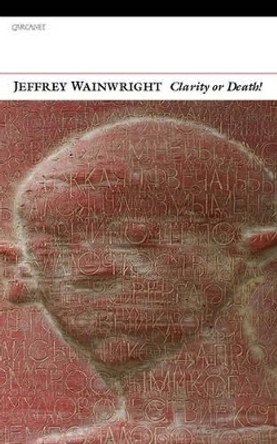 Clarity or Death! by Jeffrey Wainwright 9781857549126