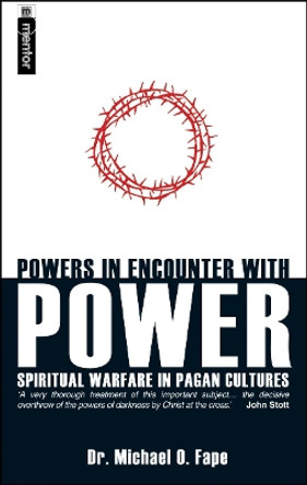 Powers in Encounter With Power: Spiritual Warfare in Pagan Cultures by Michael Fape 9781857928730