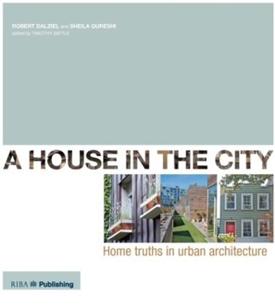 A House In The City: Home Truths in Urban Architecture by Robert G. Dalziel 9781859464526