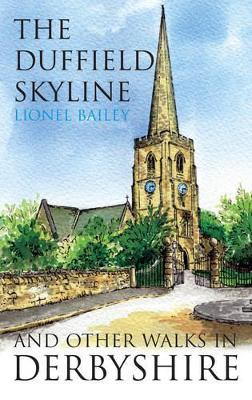 The Duffield Skyline and Other Walks in Derbyshire by Lionel Bailey 9781859837740