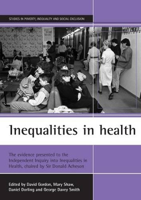 Inequalities in health: The evidence presented to the Independent Inquiry into Inequalities in Health, chaired by Sir Donald Acheson by David Gordon 9781861341747