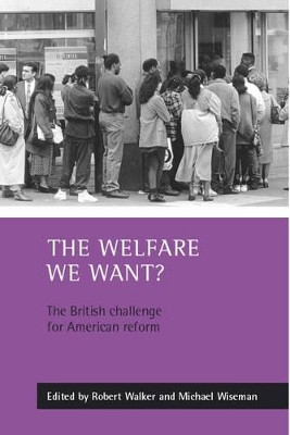 The welfare we want?: The British challenge for American reform by Robert Walker 9781861344076