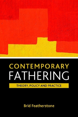Contemporary fathering: Theory, policy and practice Brigid Featherstone 9781861349873