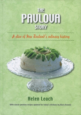 The Pavlova Story: A Slice of New Zealand's Culinary History by Helen Leach 9781877372575