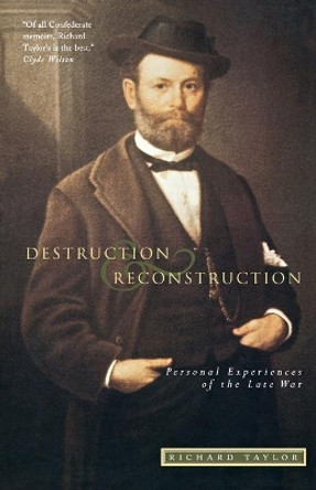 Destruction and Reconstruction: Personal Experiences of the Late War by Richard Taylor 9781879941212