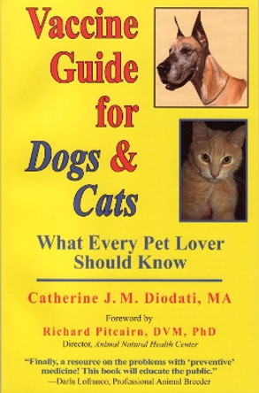 Vaccine Guide for Dogs and Cats: What Every Pet Lover Should Know by Catherine Diodati 9781881217343