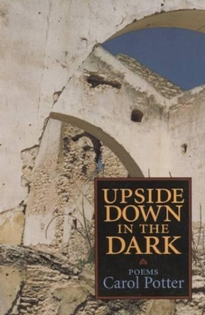 Upside Down in the Dark by Carol Potter 9781882295050