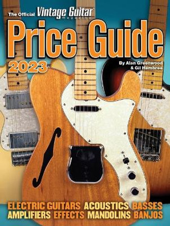 Official Vintage Guitar Magazine Price Guide 2023 by Alan Greenwood 9781884883453