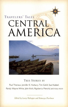 Travelers' Tales Central America: True Stories by Larry Habegger 9781885211743