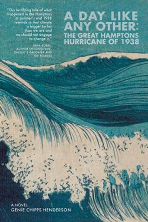 A Day Like Any Other: The Great Hamptons Hurricane of 1938: A Novel by Genie Chipps Henderson 9781888889918