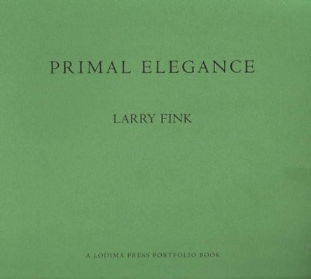 Primal Elegance by Larry Fink 9781888899290