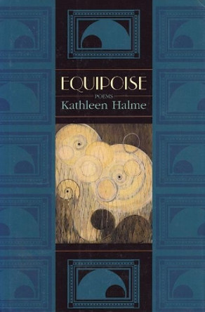 Equipoise: Poems by Kathleen Halme 9781889330204