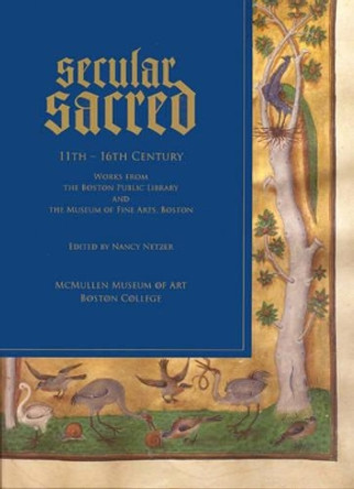 Secular/Sacred 11th-16th Century: Works from the Boston Public Library and the Museum of Fine Arts, Boston by Nancy Netzer 9781892850102