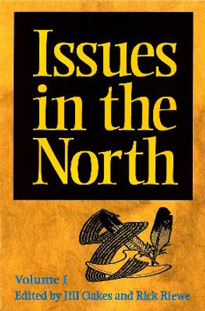 Issues in the North: Volume I by Jill Oakes 9781896445021