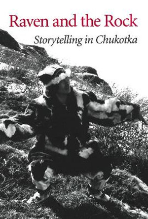 Raven and the Rock: Storytelling in Chukotka by Kira Van Deusen 9781896445168