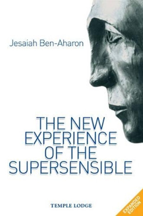 The New Experience of the Supersensible by Jesaiah Ben-Aharon 9781902636849