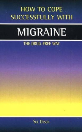 Migraine: The Drug-Free Way by Sue Dyson 9781903784174