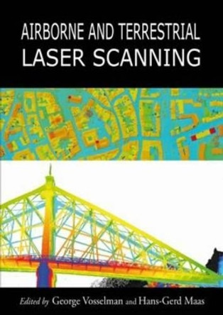 Airborne and Terrestrial Laser Scanning by George Vosselman 9781904445876