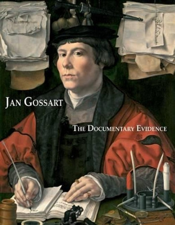 Jan Gossart: The Documentary Evidence by Anna Koopstra 9781905375691