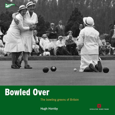 Bowled Over: The bowling greens of Britain by Hugh Hornby 9781905624980