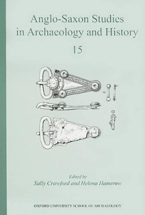 Anglo-Saxon Studies in Archaeology and History 15 by Sally Crawford 9781905905102