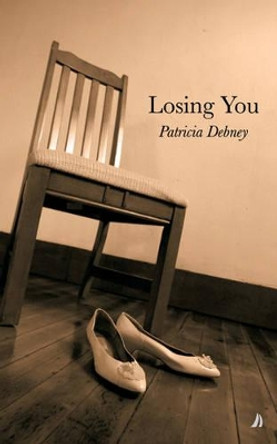 Losing You by Patricia Debney 9781906061067