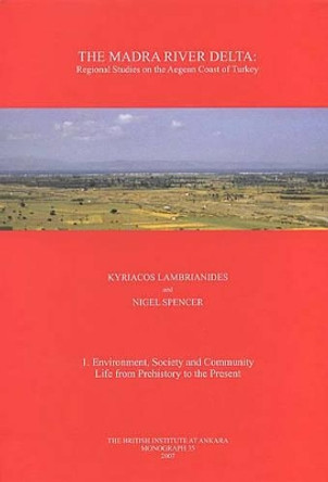 The Madra River Delta: Environment, Society and Community Life from Prehistory to the Present by Kyriacos Lambrianides 9781898249191