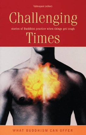 Challenging Times: Stories of Buddhist Practice When Things Get Tough by Vishvapani 9781899579761