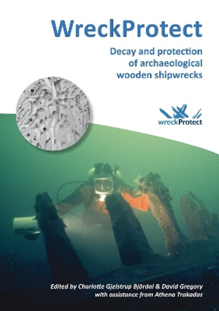 WreckProtect: Decay and protection of archaeological wooden shipwrecks by Charlotte Gjelstrup Bjordal 9781905739486