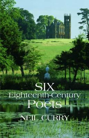 Six 18th Century Poets by Neil Curry 9781906075682