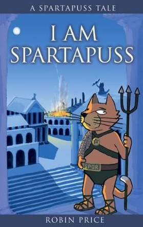 I am Spartapuss by Robin Price 9781906132422