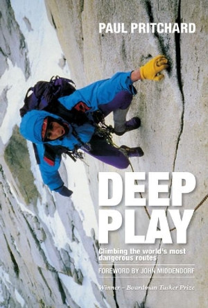 Deep Play: Climbing the world's most dangerous routes by Paul Pritchard 9781906148584