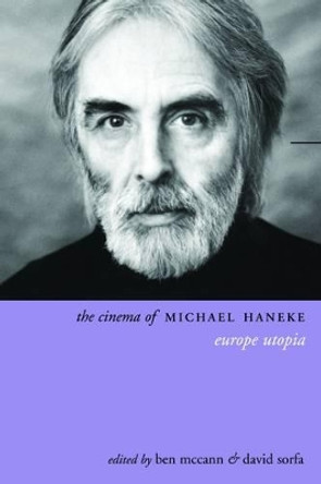 The Cinema of Michael Haneke by Dr. Ben McCann 9781906660291