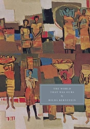 The World That Was Ours by Hilda Bernstein 9781906462093