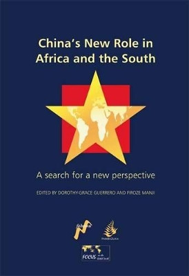 China's New Role in Africa and the South: A Search for a New Perspective by Walden Bello 9781906387266