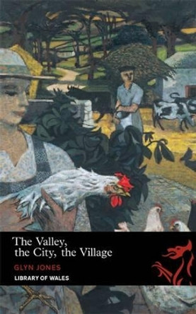 The Valley, The City, The Village by Glyn Jones 9781906998134