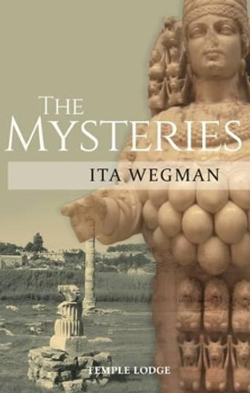 The Mysteries by Ita Wegman 9781906999902 The Mysteries by Ita Wegman 9781906999902