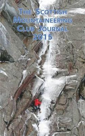 The Scottish Mountaineering Club Journal: 2015 by Peter Biggar 9781907233067