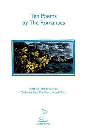 Ten Poems by the Romantics by Various Poets 9781907598050