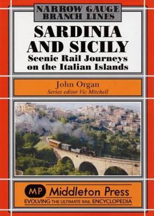 Sardinia and Sicily Narrow Gauge: Scenic Rail Journeys on the Italian Islands by John Organ 9781908174505