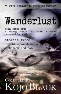 Wanderlust: Five Erotic Tales of Women on the Move Annabeth Leong 9781909181526