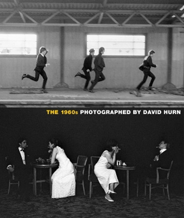 The 1960s: Photographed By David Hurn by Peter Doggett 9781909526136