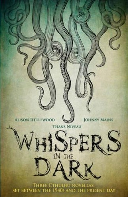 Whispers in the Dark: A Cthulhu Anthology by Alison Littlewood 9781909679306