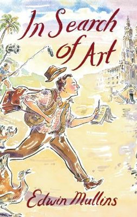 In Search of Art: Adventures and Discoveries by Edwin Mullins 9781911604587