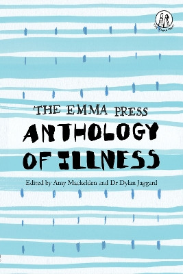 The Emma Press Anthology of Illness by Amy Mackelden 9781910139530