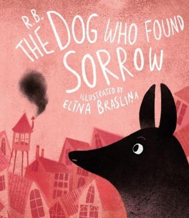 The Dog Who Found Sorrow by Ruta Briede 9781910139547