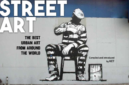 Street Art: The Best Urban Art from Around the World by Alan Ket 9781910552186